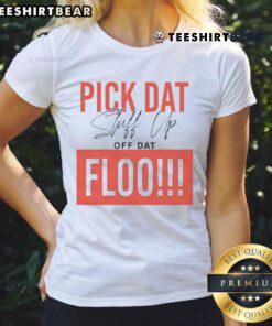 Top Pick Dat Stuff Up Off Dat Flo Ladies Tee featuring a stylish design and comfortable fit for everyday wear.