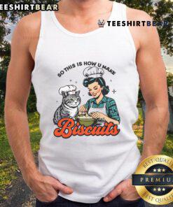 Retro cat biscuit tank top featuring a playful design with the phrase 'So This Is How U Make Biscuits' for cat lovers.