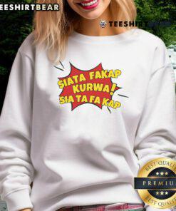 Funny Polish meme sweatshirt featuring the phrase Top Siata Fakap Kurwa with vibrant graphics and a stylish design.