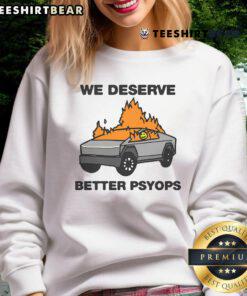 Alt Text: Top We Deserve Better Psyops Sweatshirt in black, featuring bold white text, perfect for casual and statement wear.