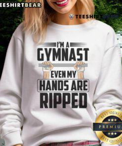 Alt Text: Awesome I'm A Gymnast Even My Hands Are Ripped Sweatshirt featuring a stylish design for gymnastics enthusiasts.