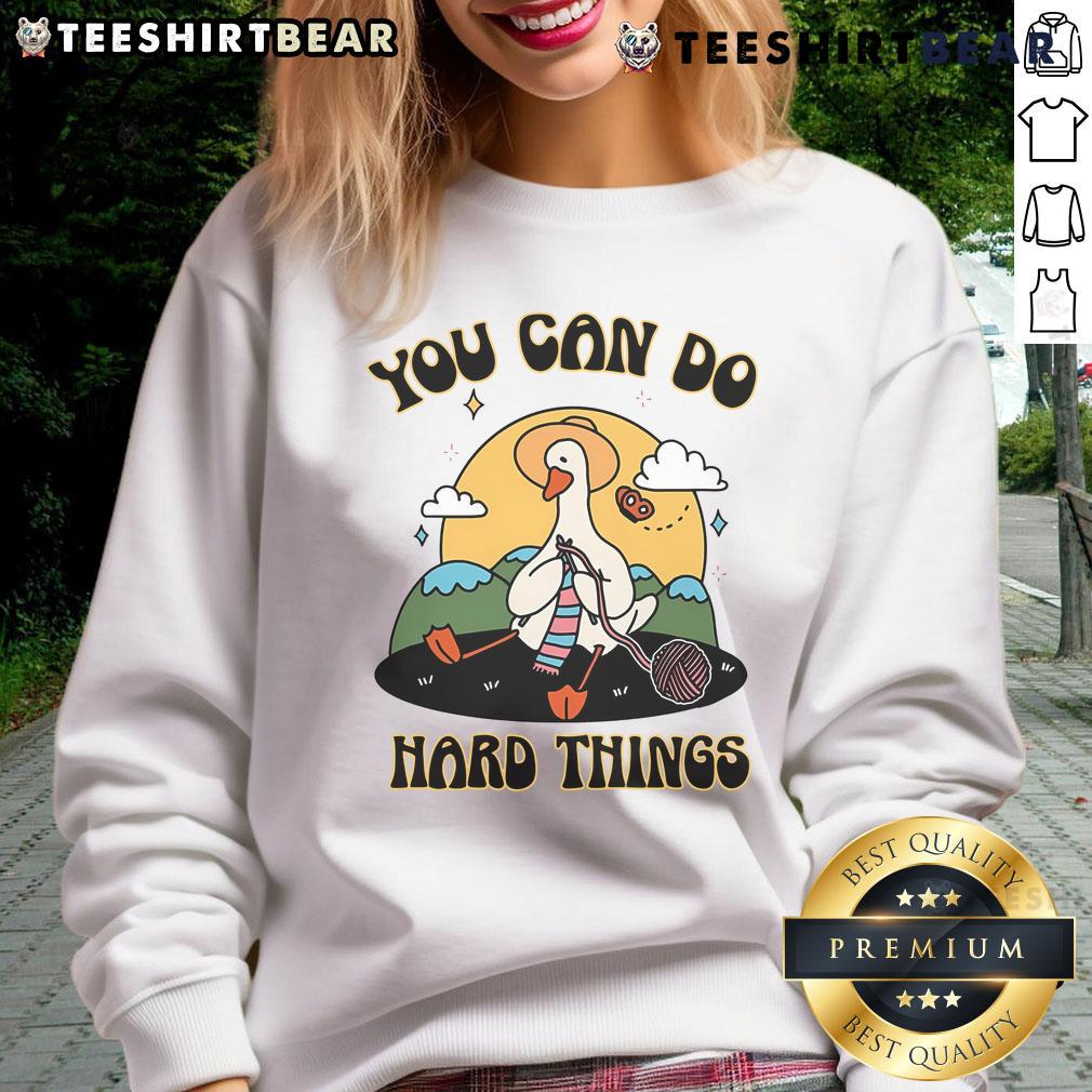 Alt Text: Cute Goose motivational sweatshirt featuring You Can Do Hard Things design in vibrant colors. Perfect for cozy outfits.