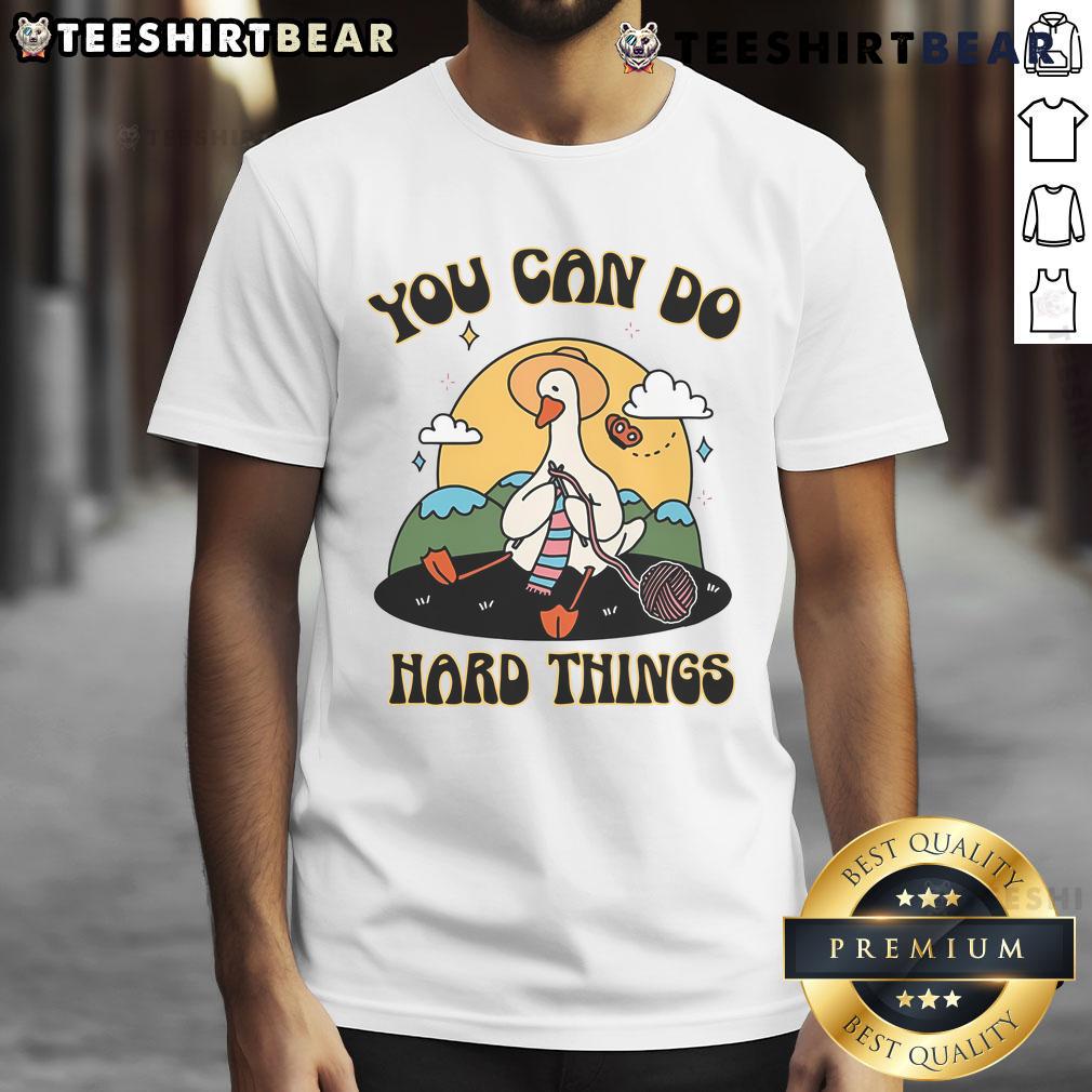 Cute Goose You Can Do Hard Things T-Shirt featuring an adorable goose and motivational text for inspiration.