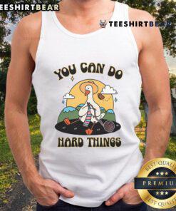 Cute goose graphic on a motivational tank top saying 'You Can Do Hard Things' - perfect for inspiring workouts.