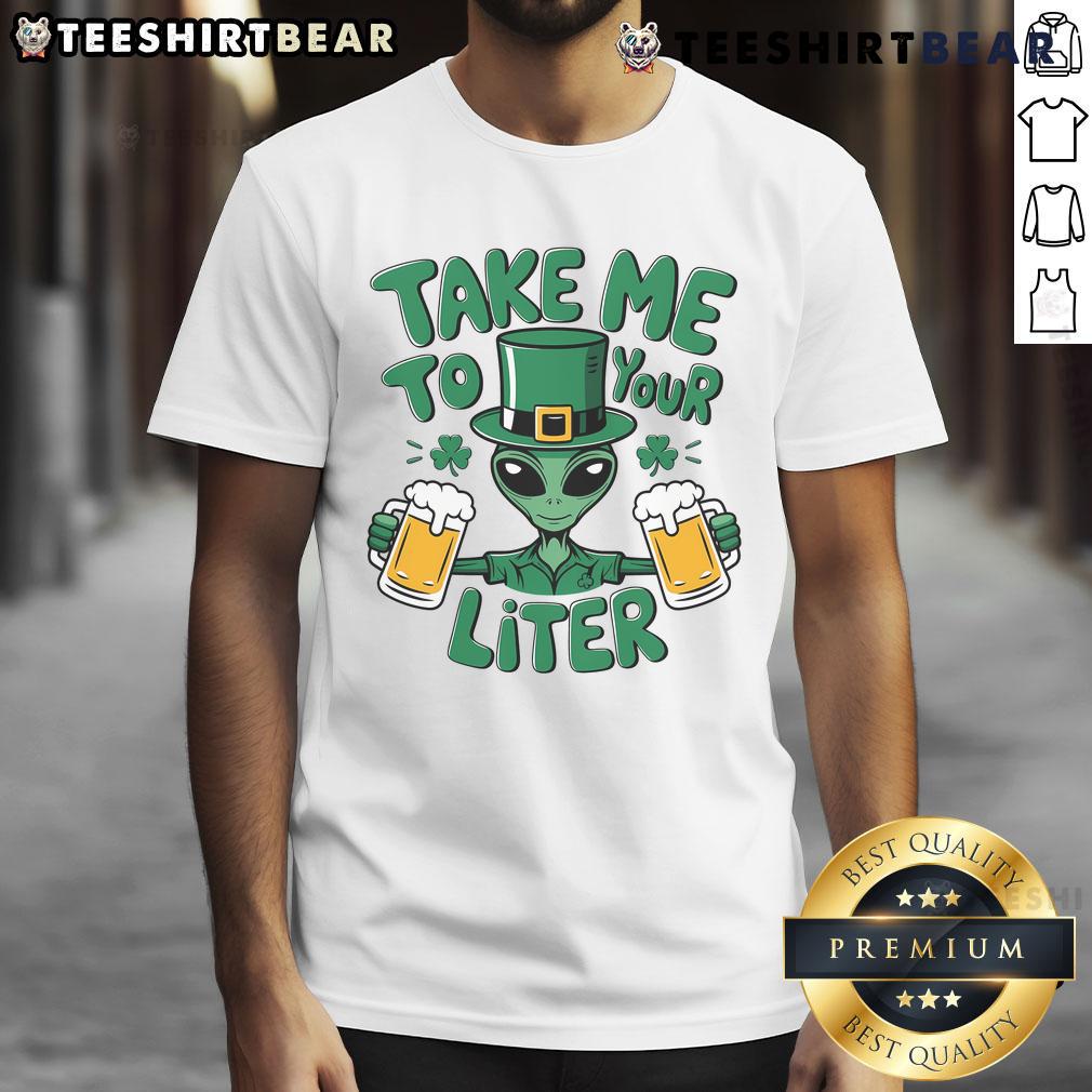 Funny Alien Take Me To Your Liter St Patrick's Day T-Shirt featuring a whimsical alien design and festive green colors.