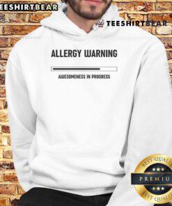 Funny Allergy Warning Awesomeness in Progress Hoodie featuring a whimsical design and vibrant colors for allergy humor lovers.
