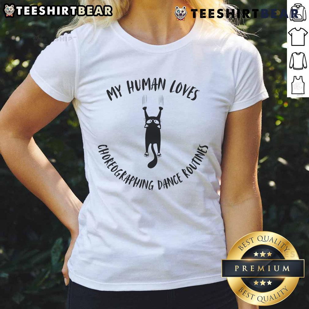 Funny cat in a dance pose with a playful expression, perfect for 'My Human Loves Choreographing Dance Routines' tee.