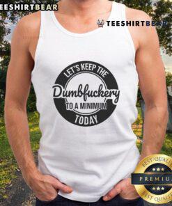 Funny coworker tank top with 'Let's Keep The Dumb F's To A Minimum Today' slogan, perfect for casual office wear.
