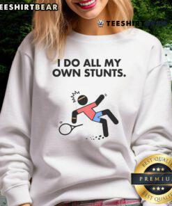 Funny Get Well Tennis Accident sweatshirt featuring 'I Do My Own Stunts' design, perfect for sports enthusiasts and humor lovers.