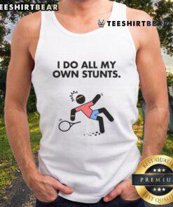 Funny get well tank top featuring 'I Do My Own Stunts' design, perfect for tennis accident humor and recovery gifts.
