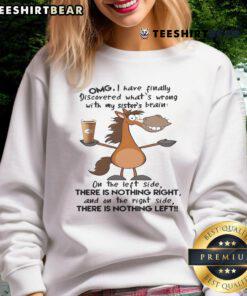 Funny horse sweatshirt with text about discovering what's wrong with my sister's brain, perfect for horse lovers.