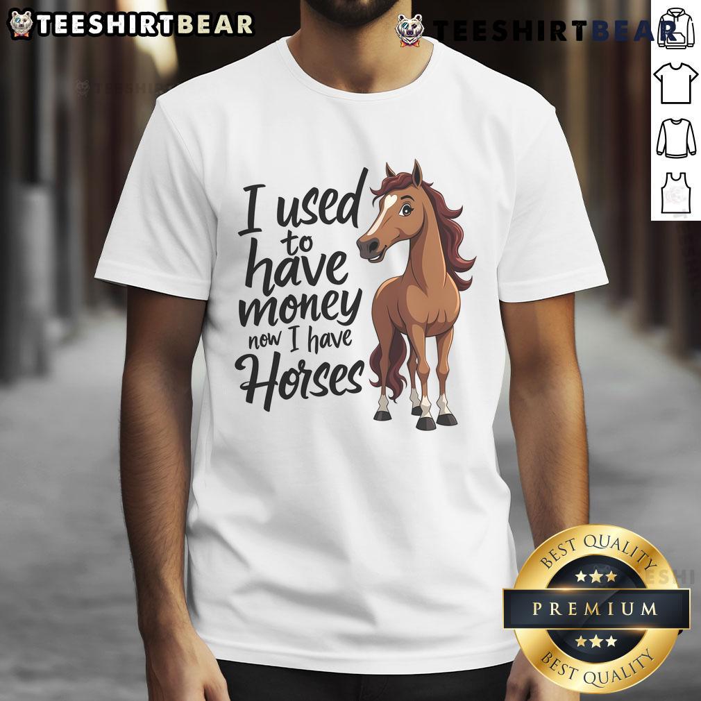 Alt Text: Funny I Used To Have Money Now I Have Horses T-Shirt for horse lovers showcasing a humorous design and equestrian passion.