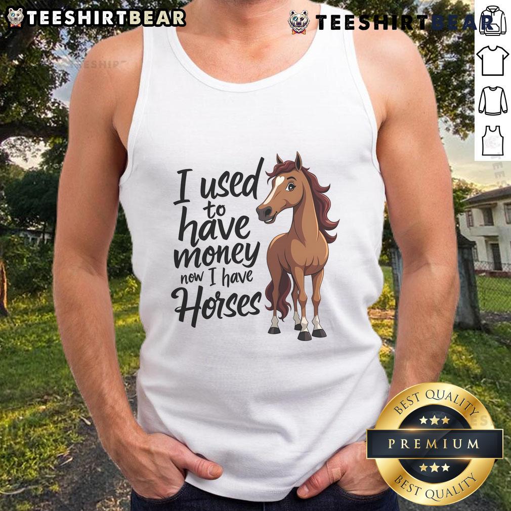 Funny tank top for horse lovers with 'I Used to Have Money, Now I Have Horses' design, perfect for casual wear.