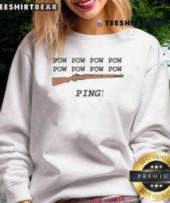 Alt Text: Funny M1 Garand WWII Pow Pow Ping sweatshirt featuring a humorous graphic design for military history fans.