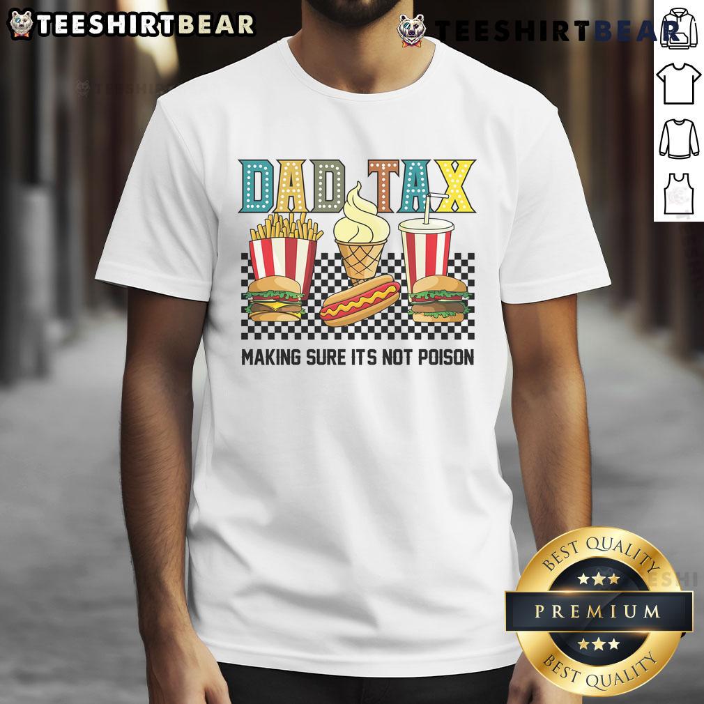 Funny Nice Dad Tax T-Shirt featuring a humorous design about making sure food isn't poisoned, perfect for dads.