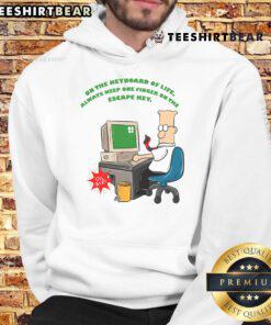 Funny hoodie design featuring 'Always Keep One Finger On The Escape Key' for keyboard lovers and humor enthusiasts.
