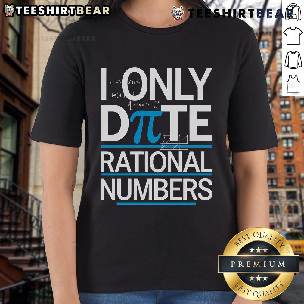 Funny Pi Day math pun tee for ladies: 'I only date rational numbers' design in vibrant colors on a stylish shirt.