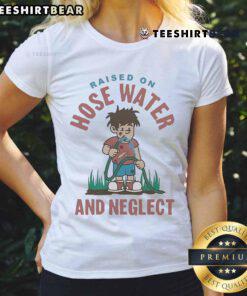 Funny cartoon of ladies in a tee, humorously depicting 'Raised on Hose Water and Neglect' lifestyle.