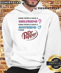 Funny hoodie featuring 'Some people have a girlfriend, I have Dr Pepper' design, celebrating the love for Dr Pepper since 1885.