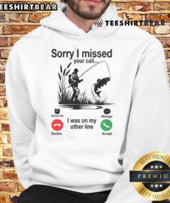 Funny 'Sorry I Missed Your Call, I Was On My Other Line Fishing' hoodie design perfect for fishing enthusiasts and humor lovers.
