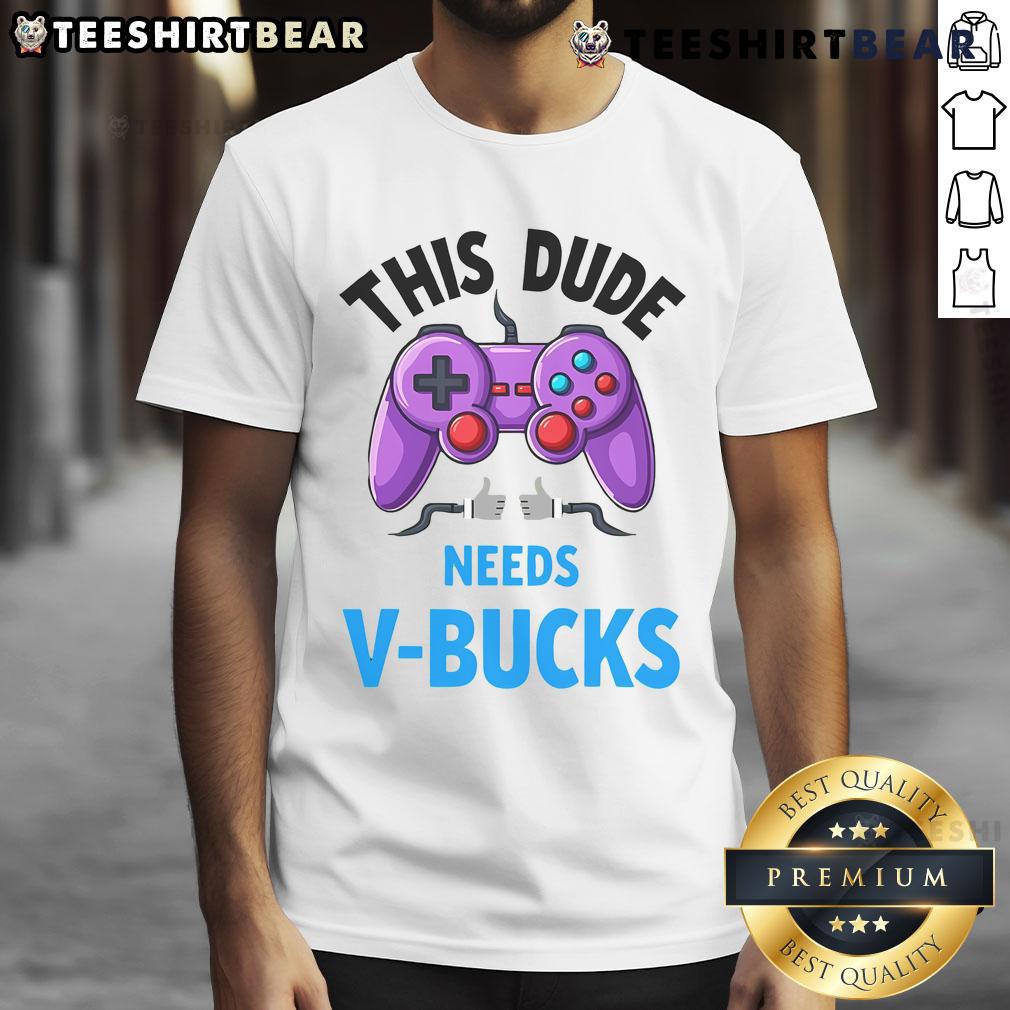 Alt Text: Funny This Dude Needs Vbucks Fortnite gamer t-shirt design featuring vibrant graphics and playful text.