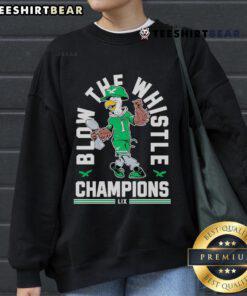 Good Blow The Whistle Philadelphia Eagles World Champions LIX 2025 Sweatshirt featuring bold team graphics and vibrant colors.