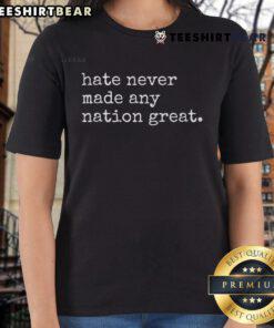 Good Hate Never Made Any Nation Great Ladies Tee featuring a bold graphic design and comfortable fit for casual wear.