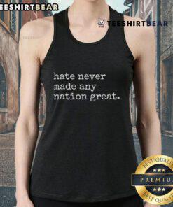 Good Hate Never Made Any Nation Great Tank Top - stylish and bold graphic tee promoting positivity and unity.
