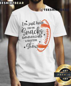 Good I Am Just Here For The Snacks Commercials & Halftime Show T-Shirt featuring fun graphics for sports fans.