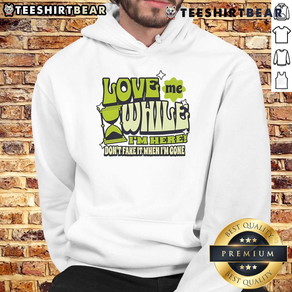 Good Love Me While I'm Here Don't Fake It When I'm Gone Hoodie in black with stylish text design for casual wear.