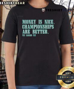 Fly Eagles Fly Ladies Tee featuring 'Good Money is Nice, Championships are Better' slogan for Eagles fans.