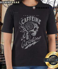 Good Powered By Caffeine And Gasoline Ladies Tee featuring a bold graphic design on a stylish women's t-shirt.