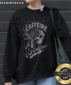 Good Powered By Caffeine And Gasoline Sweatshirt in black with bold white text, perfect for coffee and car enthusiasts.