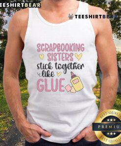 Good Scrapbooking Sisters tank top featuring a creative design perfect for scrapbookers and crafting enthusiasts.