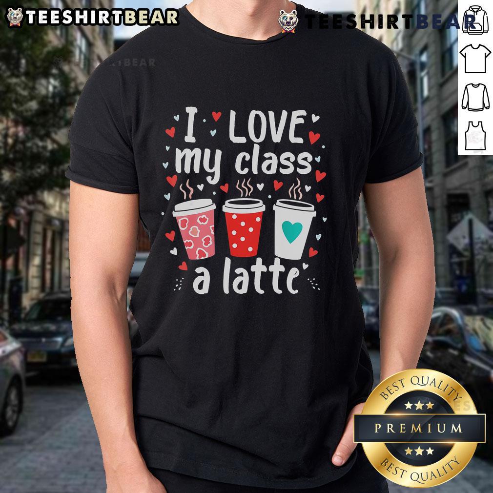 Good Teachers Valentine Day 'I Love My Class A Latte' Coffee T-Shirt design featuring a heart and coffee cup graphic.