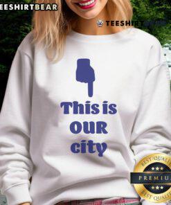 Good This Is Our City Sweatshirt featuring a stylish design perfect for urban fashion lovers.