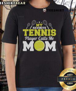 Happy Mother's Day tee featuring 'My Favorite Tennis Player Calls Me Mom' for tennis-loving moms.