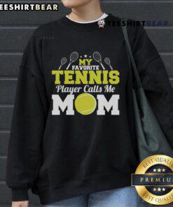 Alt Text: Happy mother wearing a My Favorite Tennis Player Calls Me Mom sweatshirt, celebrating Mother's Day in style.
