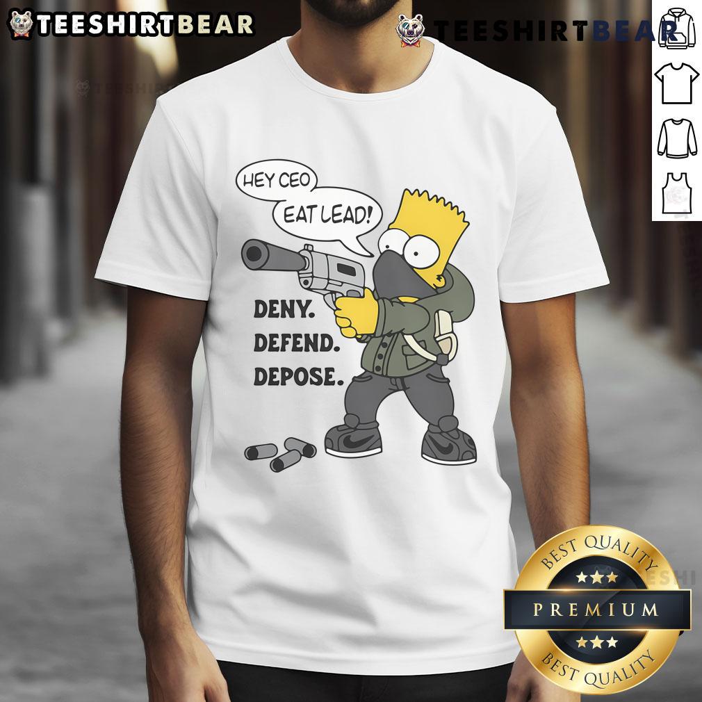 Alt Text: Hot Hey CEO Eat Lead Deny Defend Depose Bart Simpson T-Shirt featuring a bold graphic design and vibrant colors