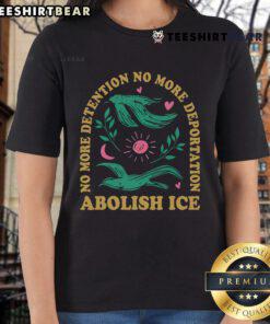 Hot No More Detention No More Deportation Abolish ICE Ladies Tee showcasing a bold protest message in stylish design.