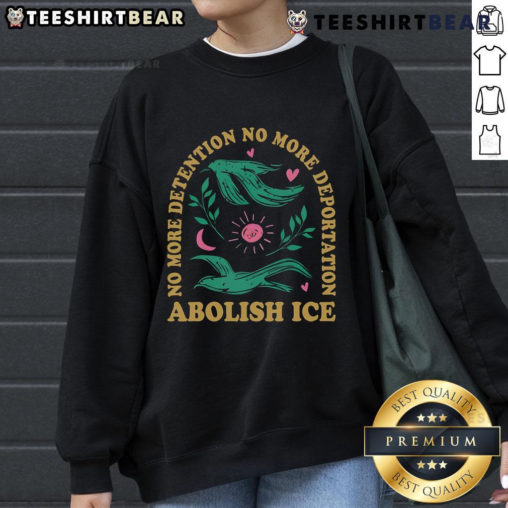 Hot No More Detention No More Deportation Abolish ICE sweatshirt design featuring bold protest slogans.