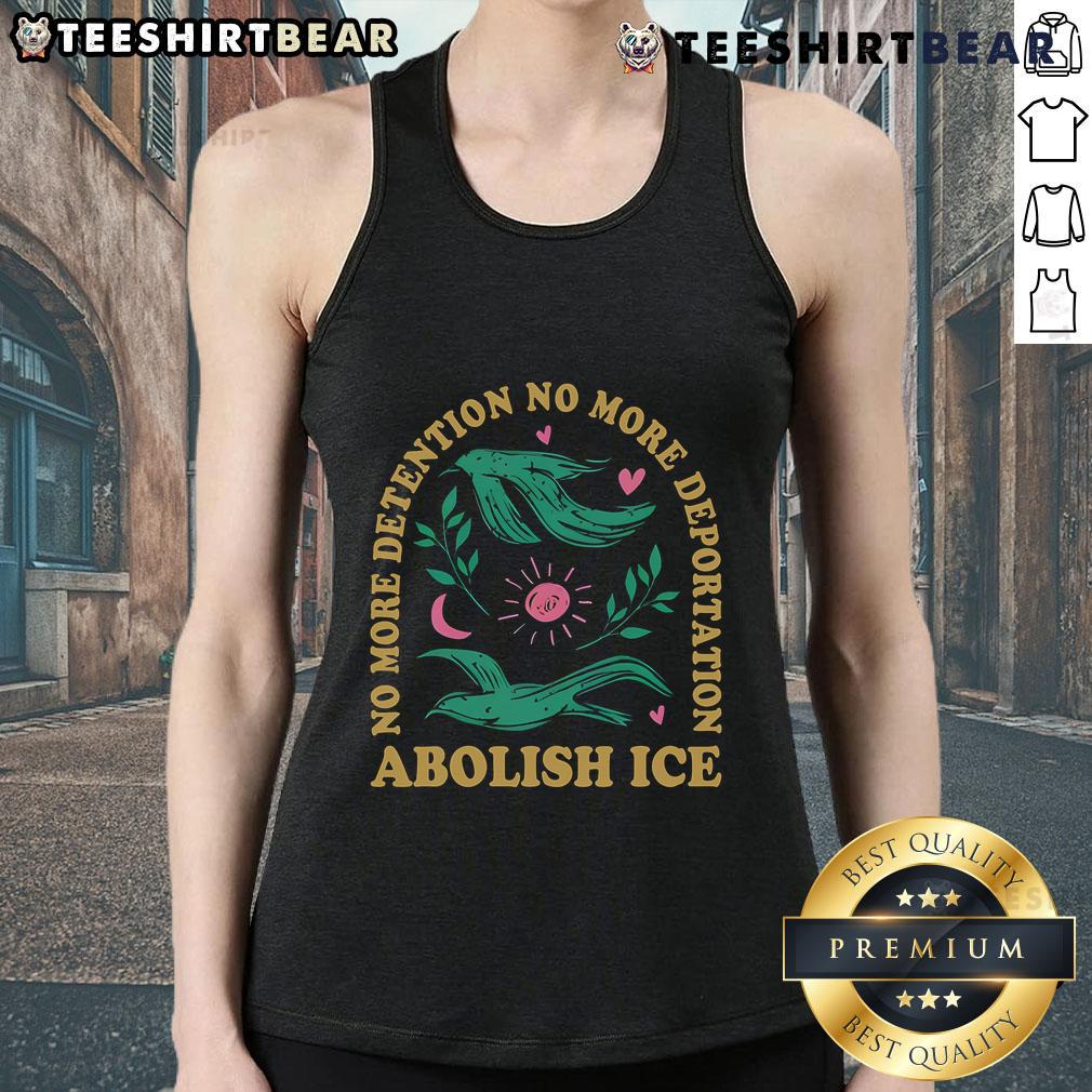Hot No More Detention No More Deportation Abolish ICE tank top design promoting immigrant rights and social justice.