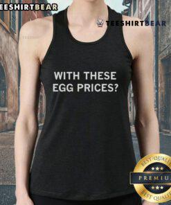 Trendy tank top featuring 'Hot With These Egg Prices' slogan, perfect for casual wear and egg price humor.