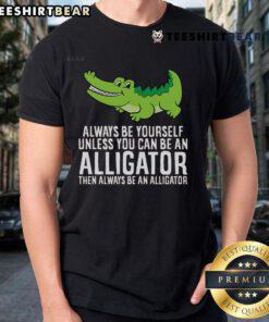 Alt Text: Funny 'Nice Crocodile Always Be Yourself' T-Shirt featuring a playful alligator design for animal lovers.