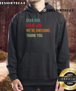 Nice Dear Dad Great Job We're Awesome Thank You Hoodie in vibrant colors, perfect gift for appreciative dads.