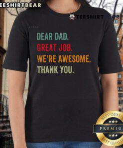 Nice Dear Dad Great Job Awesome Thank You Ladies Tee featuring a stylish design, perfect for showing appreciation.