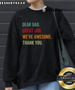Nice Dear Dad Great Job We're Awesome Thank You Sweatshirt in cozy fabric, perfect gift for Father's Day.