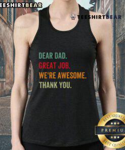Nice Dear Dad Great Job We're Awesome Thank You Tank Top design featuring a heartfelt message for fathers.