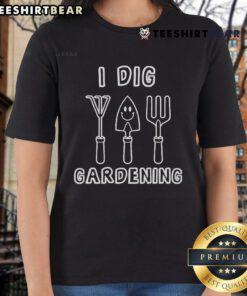 Nice I Dig Gardening Ladies Tee featuring a stylish design for women who love gardening and outdoor activities.