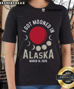 Nice I Got Mooned in Alaska March 2025 Lunar Eclipse Blood Moon Ladies Tee showcasing a stunning eclipse design.